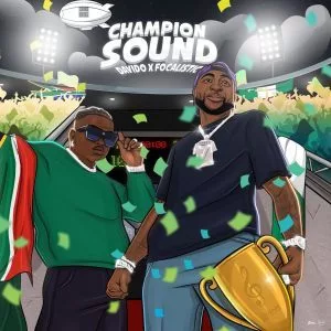 Champion Sound by Davido ft. Focalistic