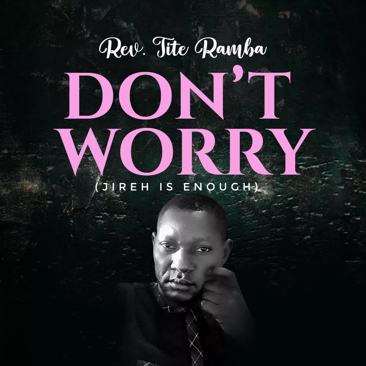 Don't Worry (Jireh is Enough) by Reverend Tite Ramba