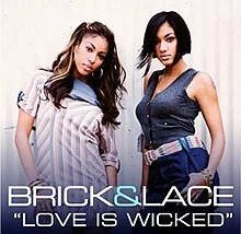 Brick & Lace – Love Is Wicked